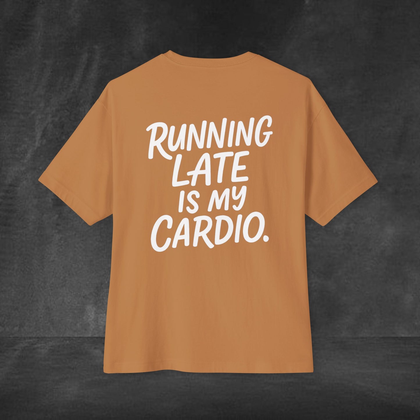 Unisex Oversized Boxy Tee - 'Running Late is My Cardio'