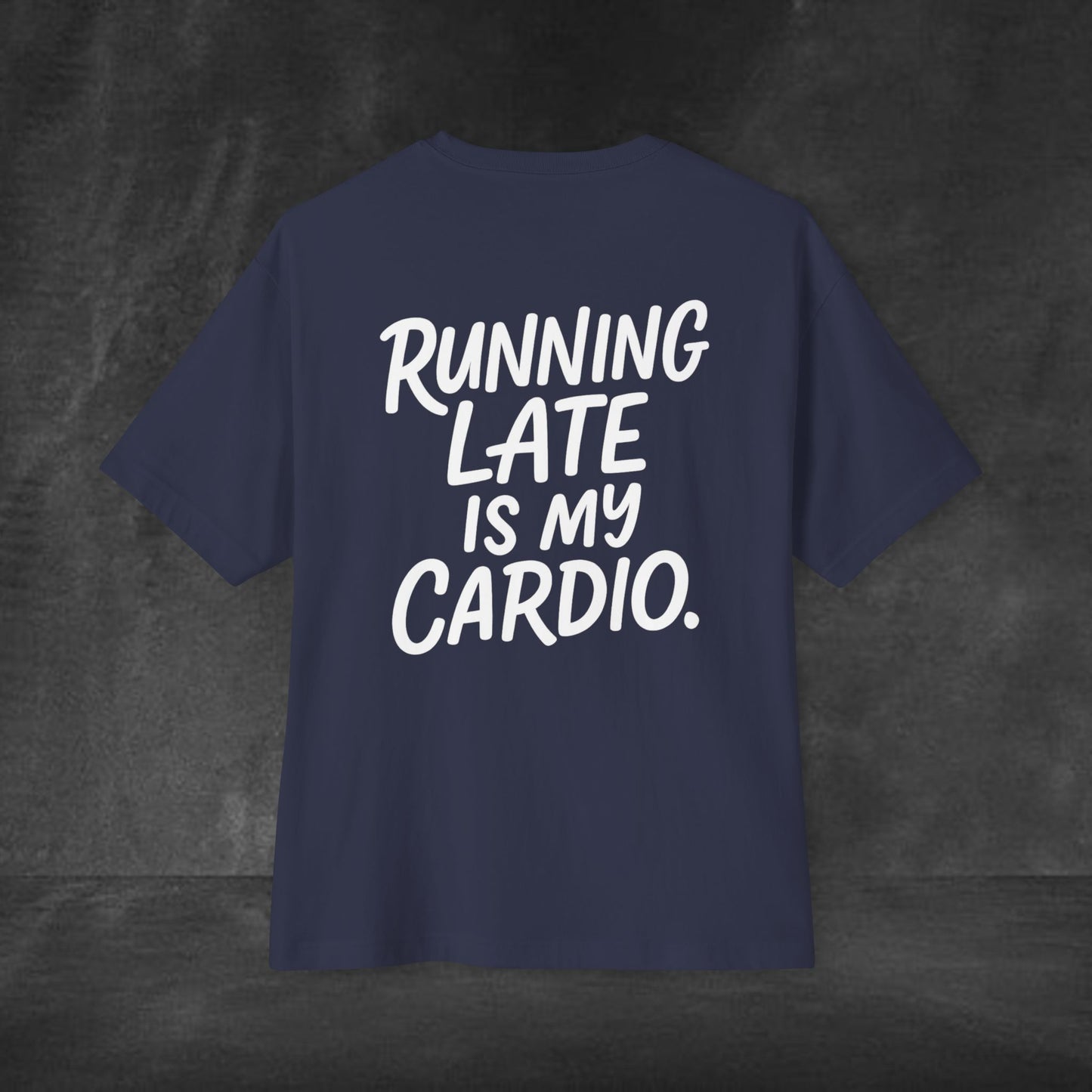 Unisex Oversized Boxy Tee - 'Running Late is My Cardio'